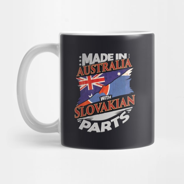 Made In Australia With Slovakian Parts - Gift for Slovakian From Slovakia by Country Flags